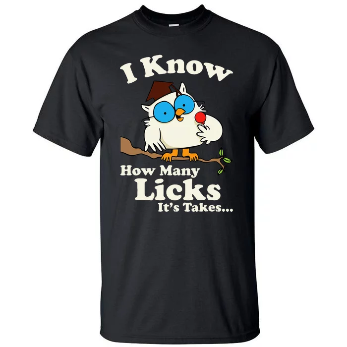 Owl I Know How Many Licks ItS Takes Tall T-Shirt