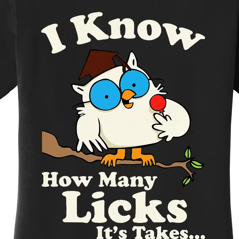 Owl I Know How Many Licks ItS Takes Women's T-Shirt