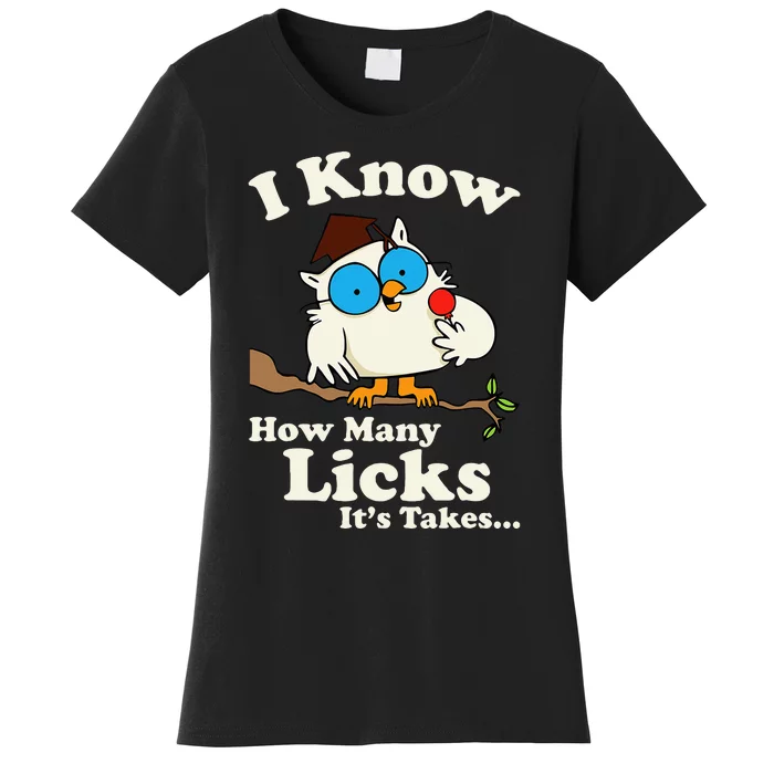 Owl I Know How Many Licks ItS Takes Women's T-Shirt