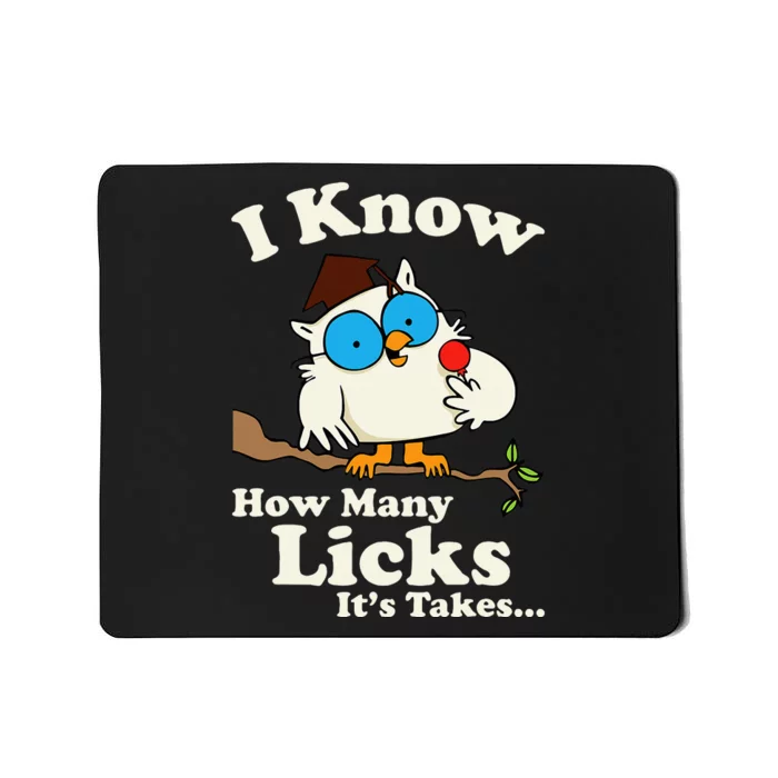 Owl I Know How Many Licks Its Takes Mousepad