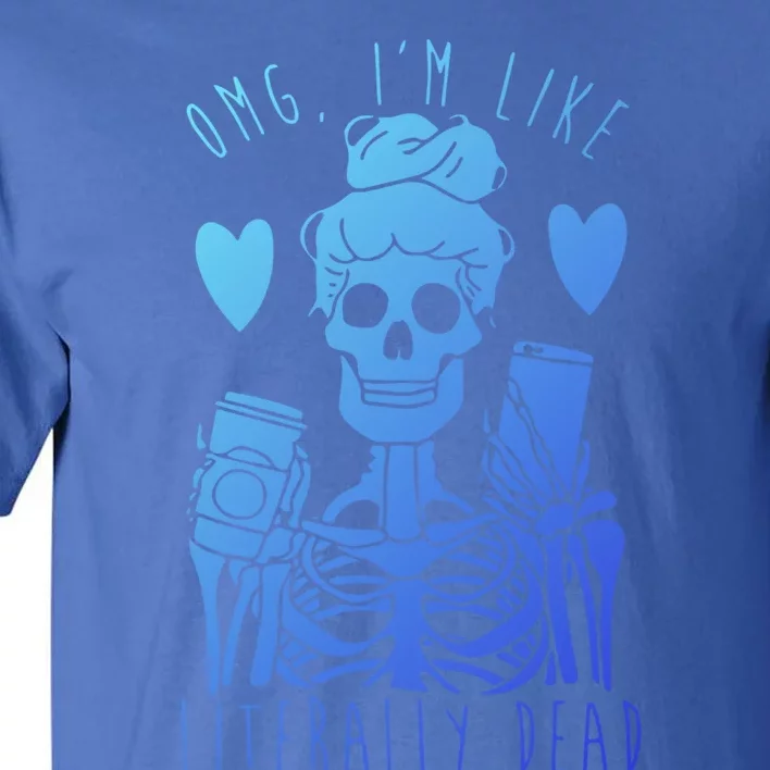 Omg Im Like Literally Dead Lazy Halloween Costume Skeleton Gift Tall T-Shirt