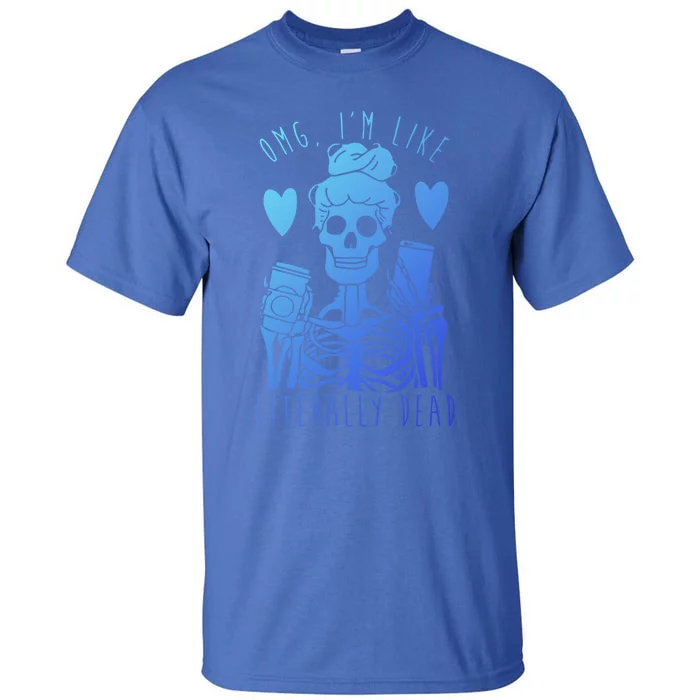 Omg Im Like Literally Dead Lazy Halloween Costume Skeleton Gift Tall T-Shirt