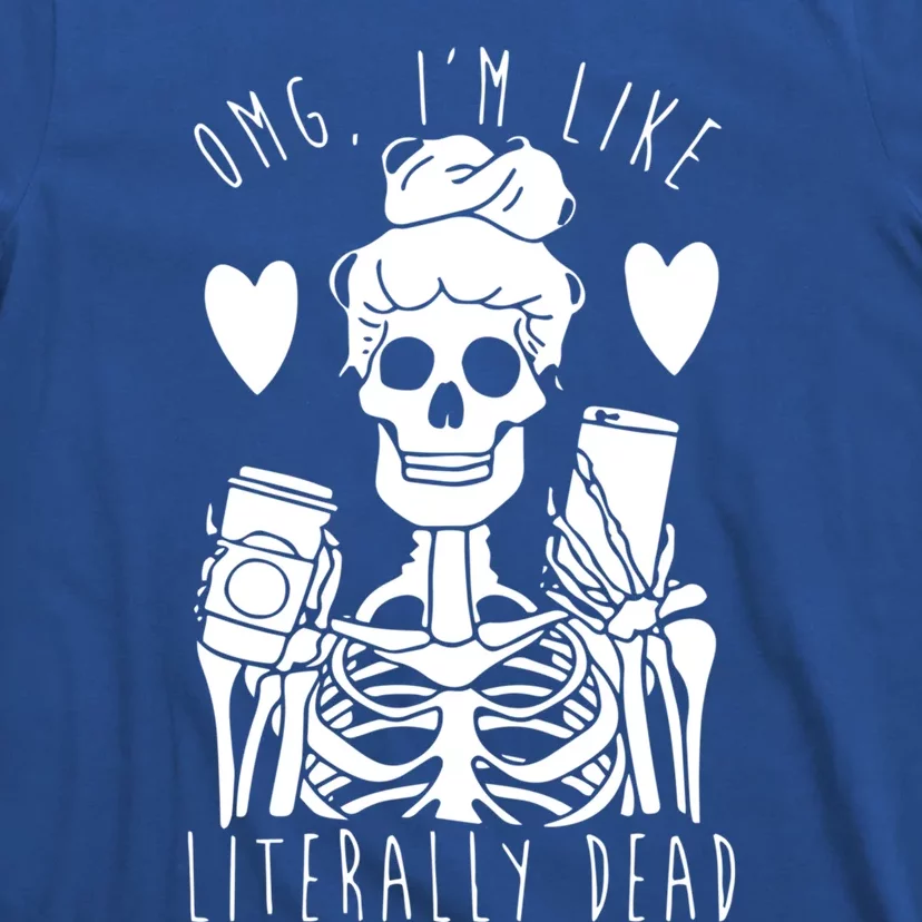 Omg Im Like Literally Dead Lazy Halloween Costume Skeleton Gift T-Shirt