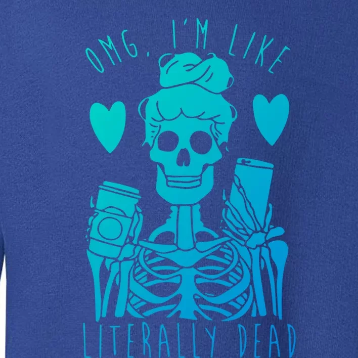 Omg Im Like Literally Dead Lazy Halloween Costume Skeleton Gift Toddler Sweatshirt