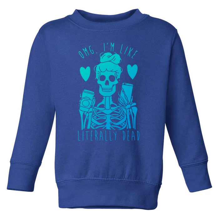 Omg Im Like Literally Dead Lazy Halloween Costume Skeleton Gift Toddler Sweatshirt