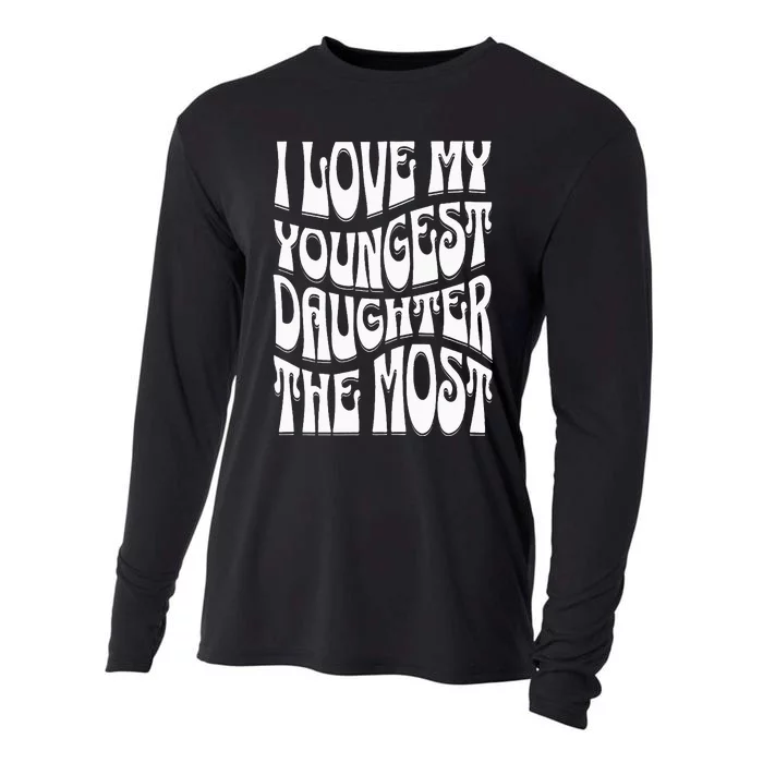 oldest i love my youngest daughter the most Cooling Performance Long Sleeve Crew