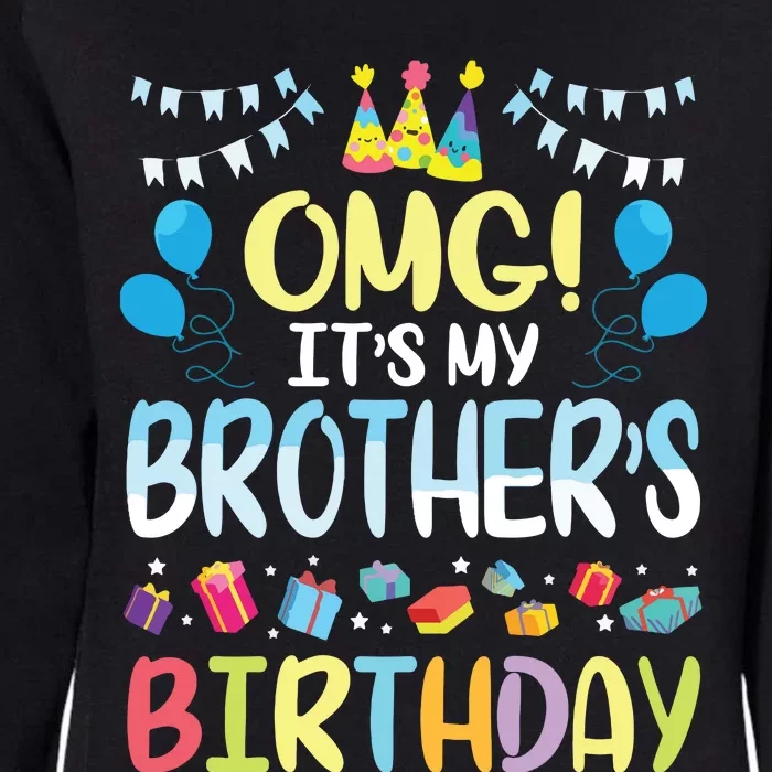 OMG Its My Brothers Birthday Happy To Me You Sister Cousin Womens California Wash Sweatshirt