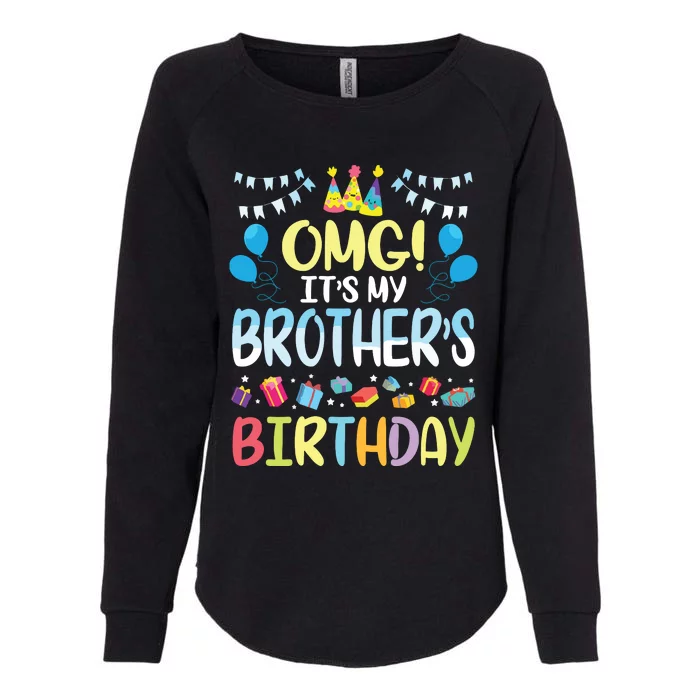 OMG Its My Brothers Birthday Happy To Me You Sister Cousin Womens California Wash Sweatshirt