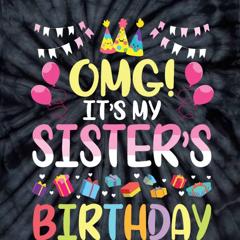 OMG Its My Sisters Birthday Happy To Me You Brother Cousin Tie-Dye T-Shirt