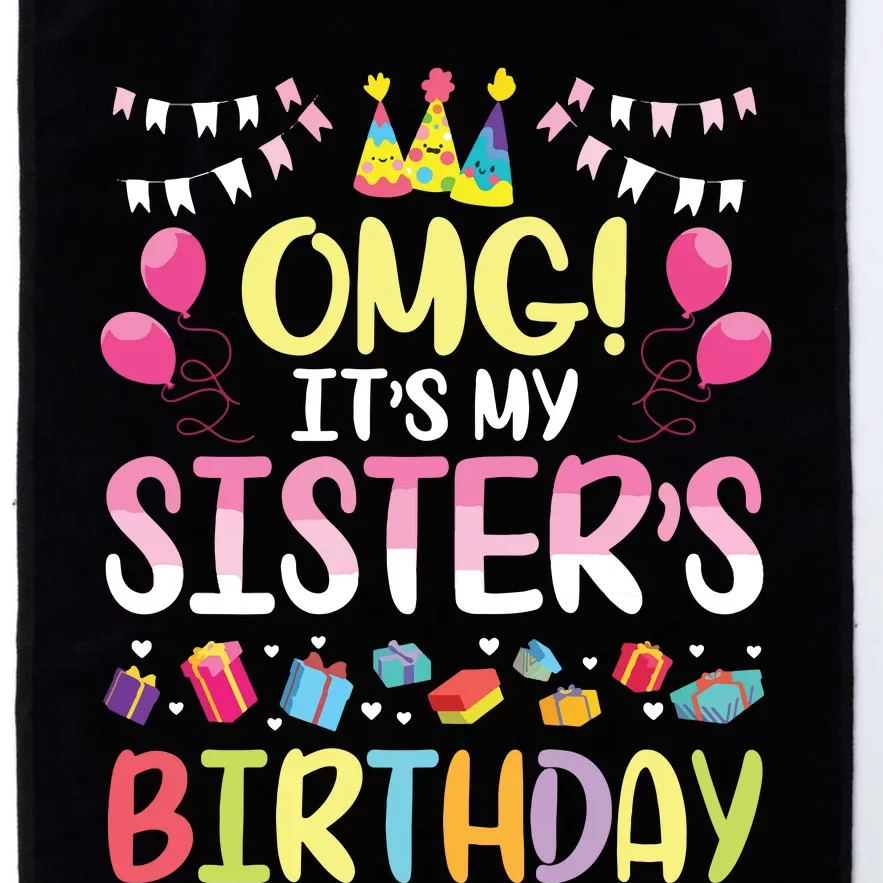 OMG Its My Sisters Birthday Happy To Me You Brother Cousin Platinum Collection Golf Towel