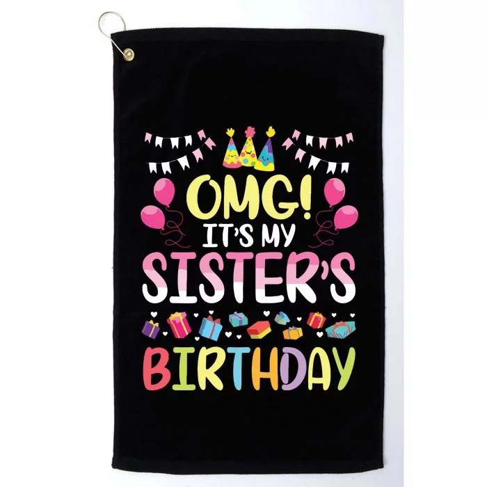 OMG Its My Sisters Birthday Happy To Me You Brother Cousin Platinum Collection Golf Towel