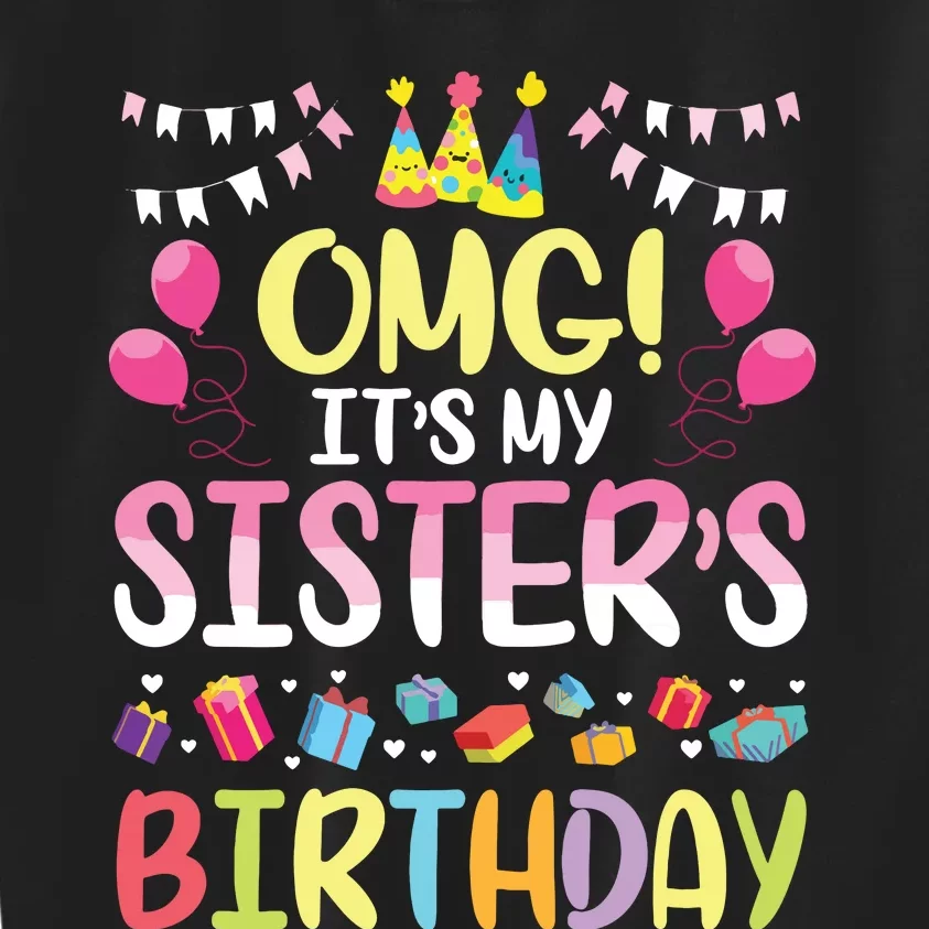 OMG Its My Sisters Birthday Happy To Me You Brother Cousin Kids Sweatshirt