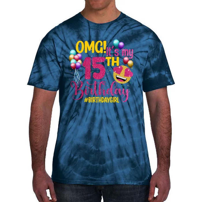 OMG Its My 15th Birthday Girl 15 Years Old Birthday Party Tie-Dye T-Shirt