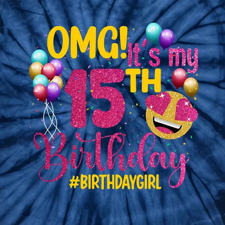 OMG Its My 15th Birthday Girl 15 Years Old Birthday Party Tie-Dye T-Shirt