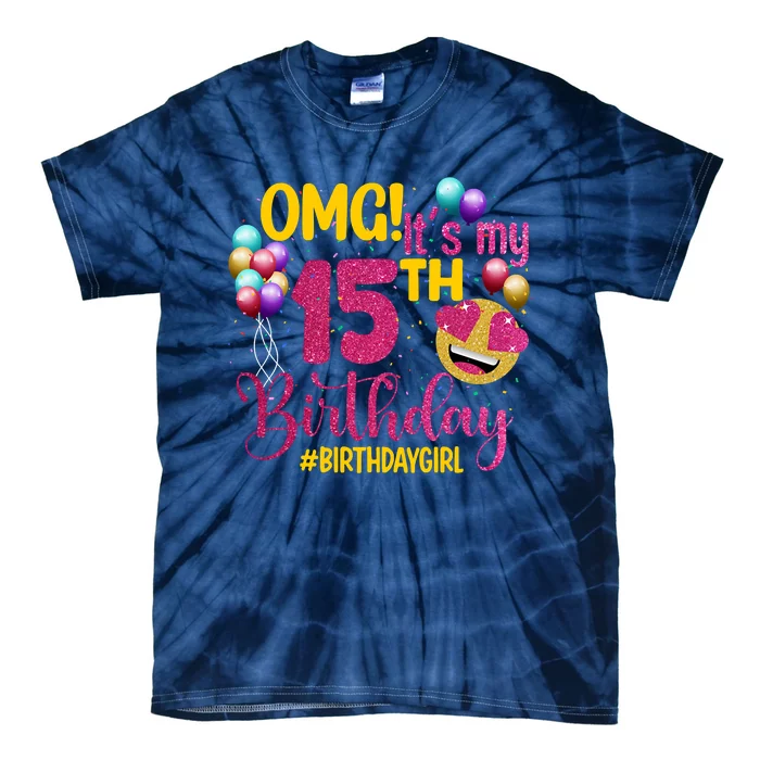 OMG Its My 15th Birthday Girl 15 Years Old Birthday Party Tie-Dye T-Shirt