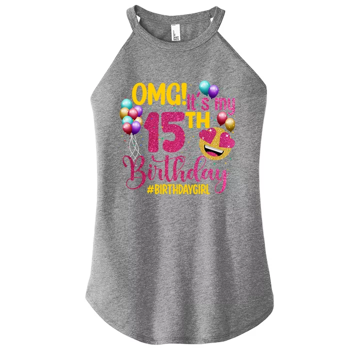 OMG Its My 15th Birthday Girl 15 Years Old Birthday Party Women’s Perfect Tri Rocker Tank