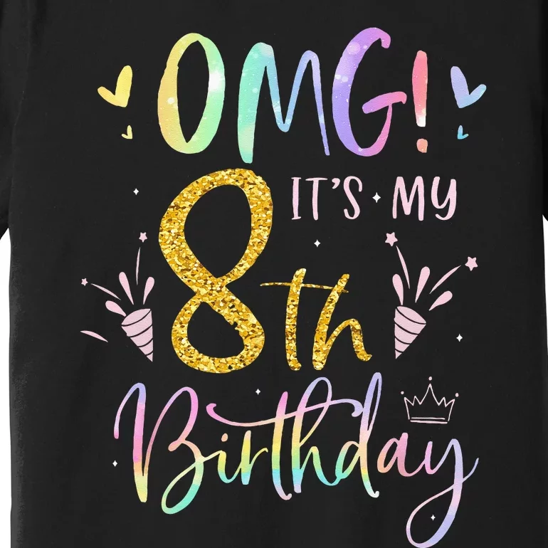 OMG Its My 8th Birthday Gifts Eight 8 Year Old Bday Premium T-Shirt