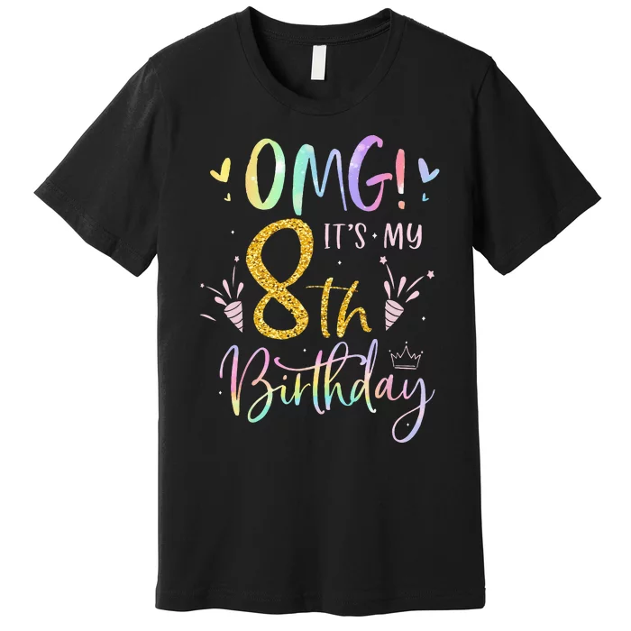 OMG Its My 8th Birthday Gifts Eight 8 Year Old Bday Premium T-Shirt