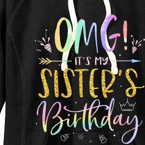 OMG Its My Sisters Birthday BDay Girl Brother Tie Dye Women's Fleece Hoodie