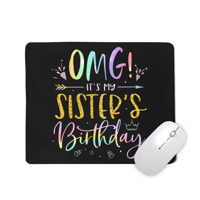 OMG Its My Sisters Birthday BDay Girl Brother Tie Dye Mousepad