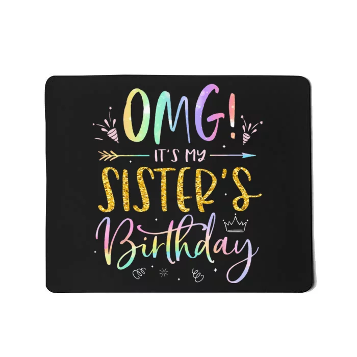 OMG Its My Sisters Birthday BDay Girl Brother Tie Dye Mousepad