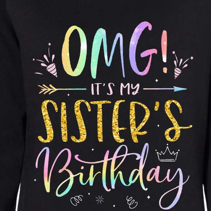 OMG Its My Sisters Birthday BDay Girl Brother Tie Dye Womens California Wash Sweatshirt