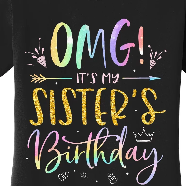 OMG Its My Sisters Birthday BDay Girl Brother Tie Dye Women's T-Shirt