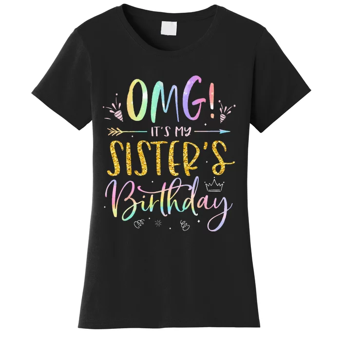 OMG Its My Sisters Birthday BDay Girl Brother Tie Dye Women's T-Shirt