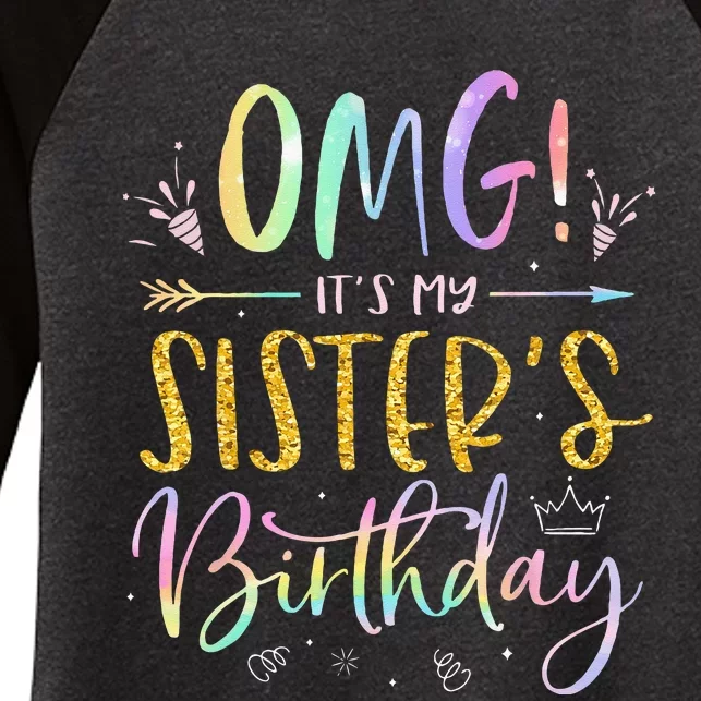 OMG Its My Sisters Birthday BDay Girl Brother Tie Dye Women's Tri-Blend 3/4-Sleeve Raglan Shirt