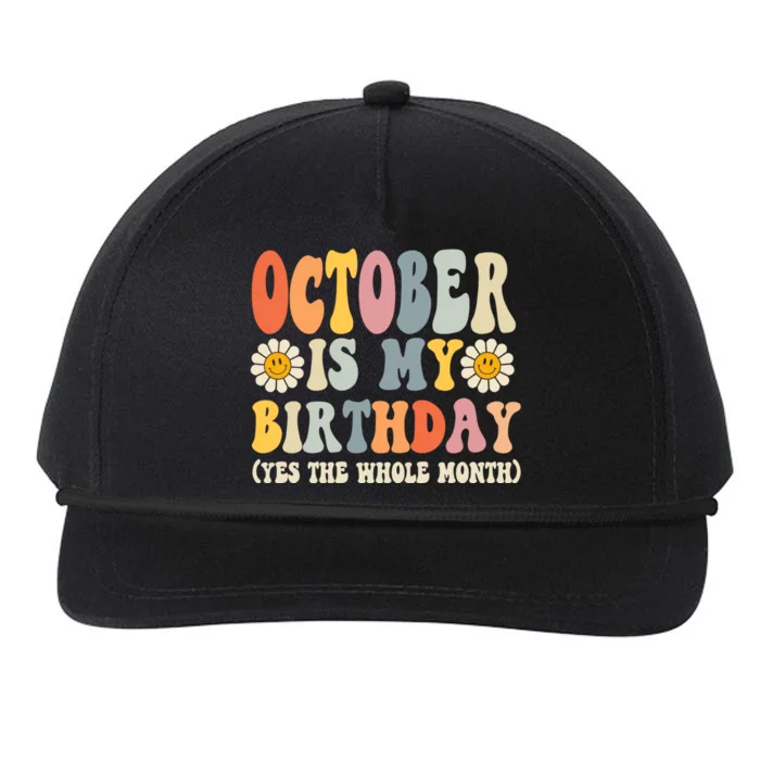 October Is My Birthday Yes The Whole Month Joke Funny Meaningful Gift Snapback Five-Panel Rope Hat