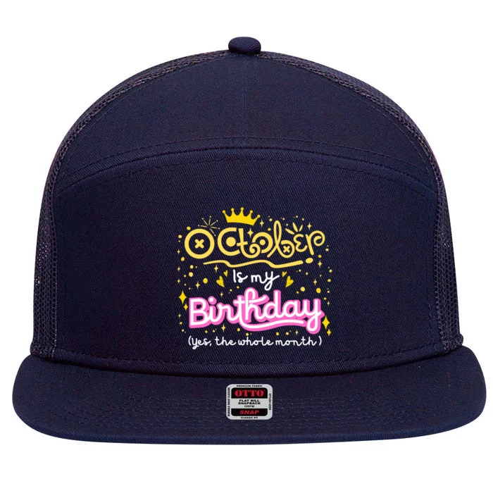 October Is My Birthday Yep The Whole Month 7 Panel Mesh Trucker Snapback Hat