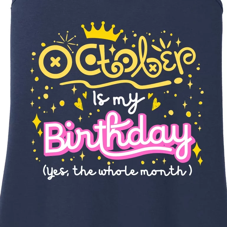 October Is My Birthday Yep The Whole Month Ladies Essential Tank