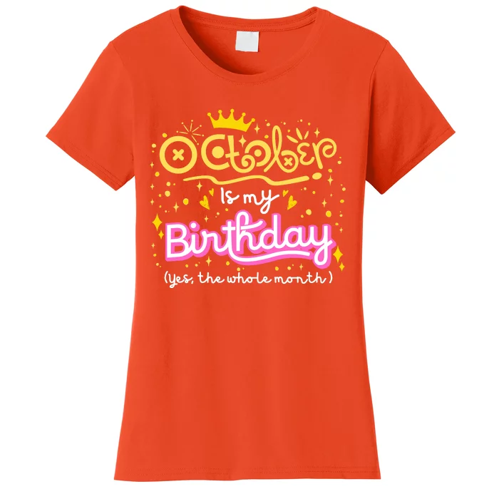 October Is My Birthday Yep The Whole Month Women's T-Shirt