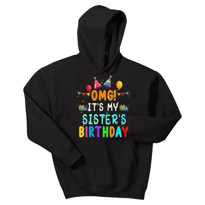 OMG It's My Sister's Birthday Happy To Me You Sister Cousin Kids Hoodie