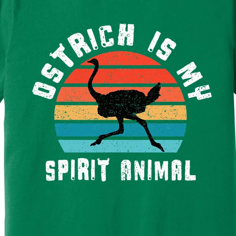 Ostrich Is My Spirit Animal Ostriches Lover Designs Gift Premium T-Shirt