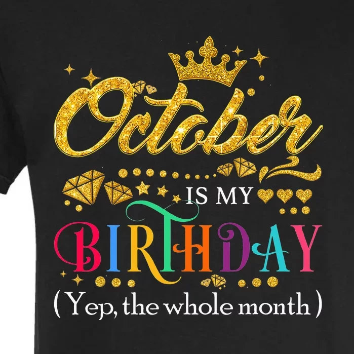 October Is My Birthday Month Yep The Whole Month Gift Garment-Dyed Heavyweight T-Shirt