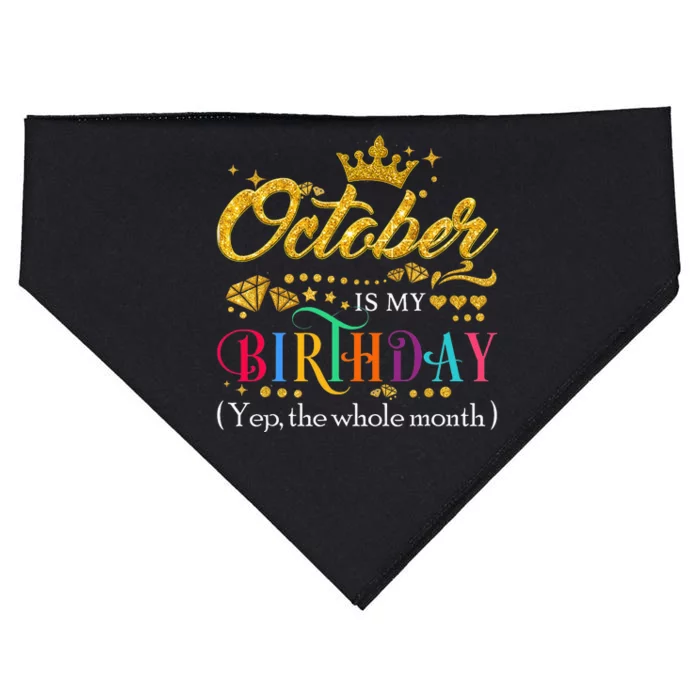 October Is My Birthday Month Yep The Whole Month Gift USA-Made Doggie Bandana