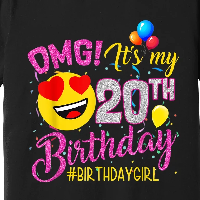 OMG It's My 20th Birthday Girl 20 Years old Birthday Premium T-Shirt