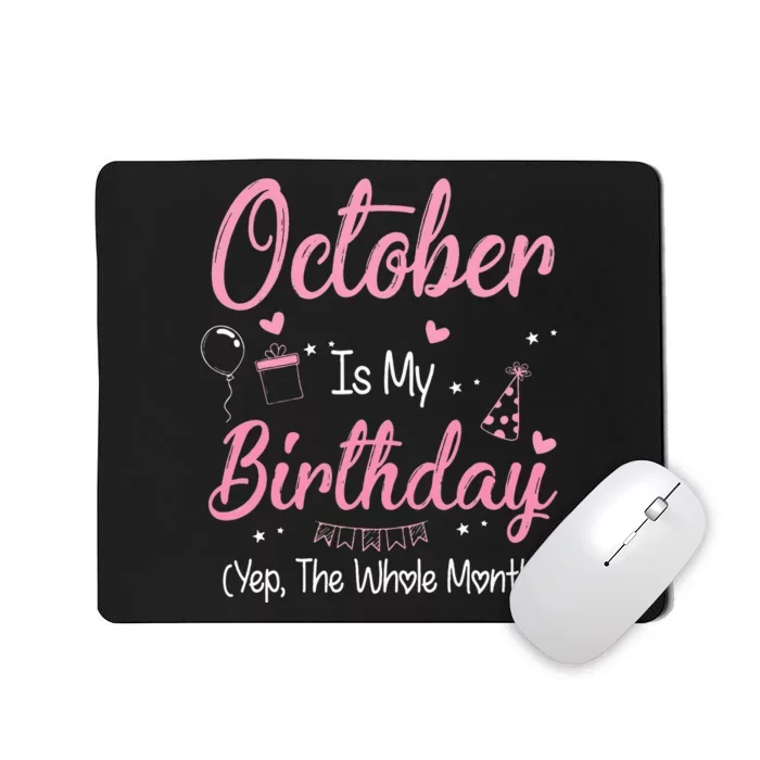 October Is My Birthday Month Yep The Whole Month Mousepad