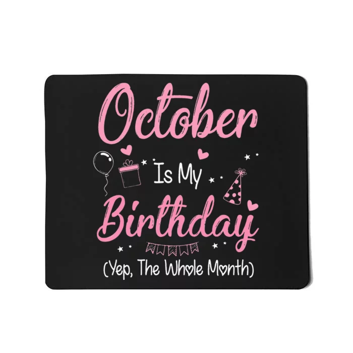 October Is My Birthday Month Yep The Whole Month Mousepad