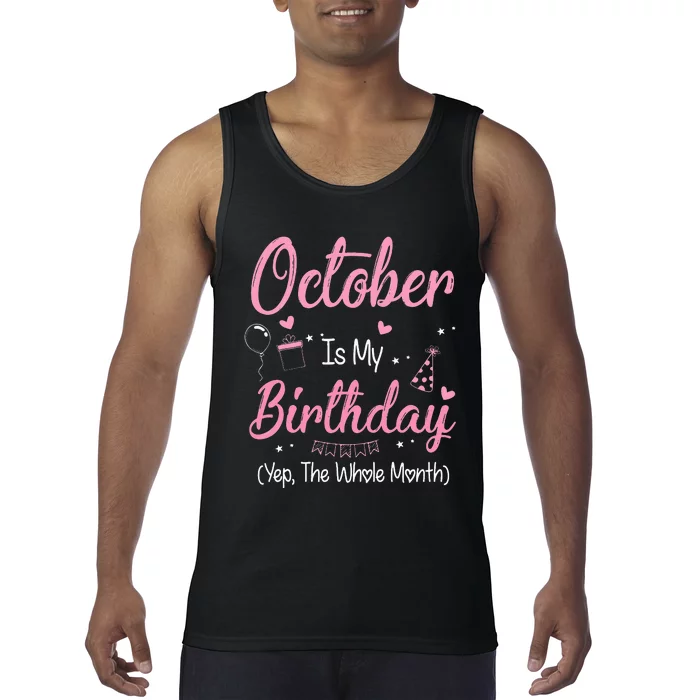 October Is My Birthday Month Yep The Whole Month Tank Top