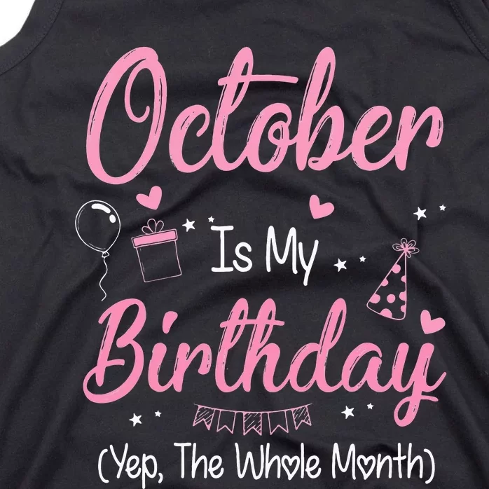 October Is My Birthday Month Yep The Whole Month Tank Top