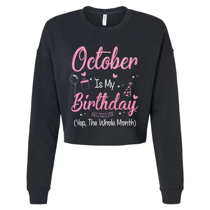 October Is My Birthday Month Yep The Whole Month Cropped Pullover Crew