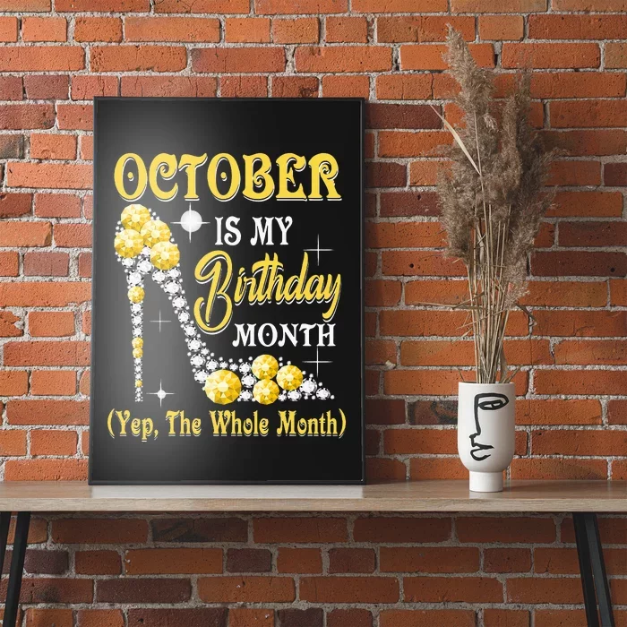 October Is My Birthday Month Yep The Whole Month Shoes Gifts Poster