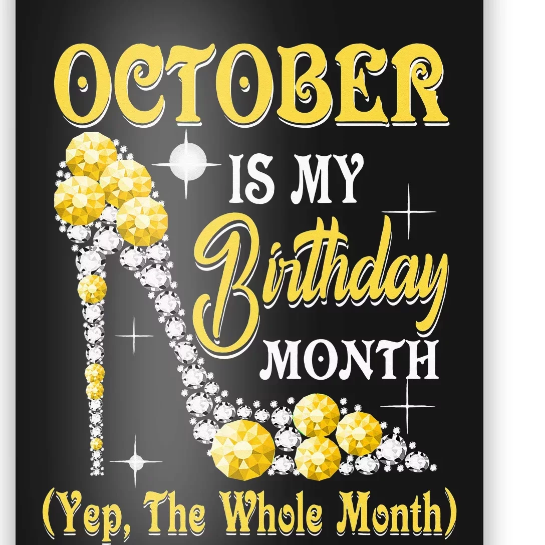 October Is My Birthday Month Yep The Whole Month Shoes Gifts Poster