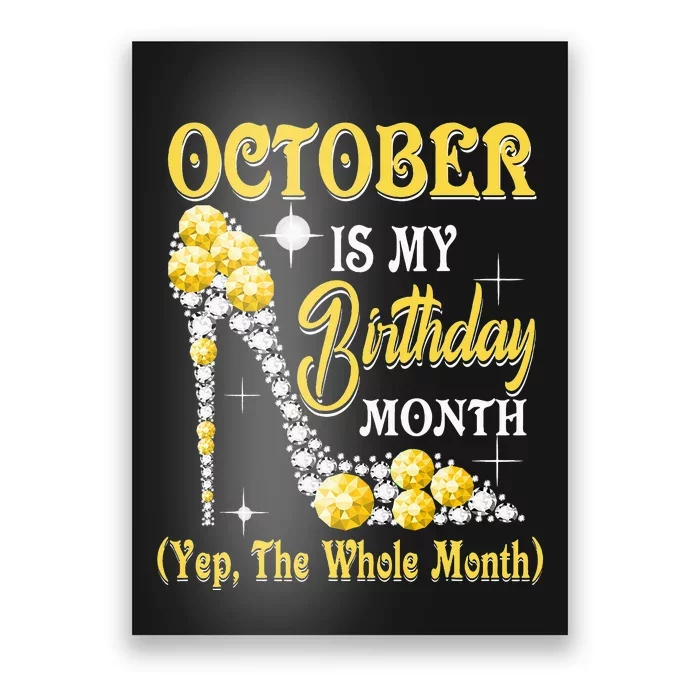 October Is My Birthday Month Yep The Whole Month Shoes Gifts Poster