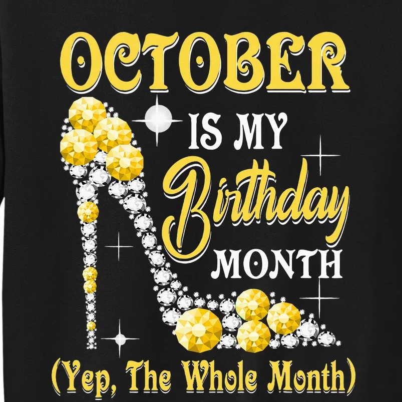 October Is My Birthday Month Yep The Whole Month Shoes Gifts Tall Sweatshirt