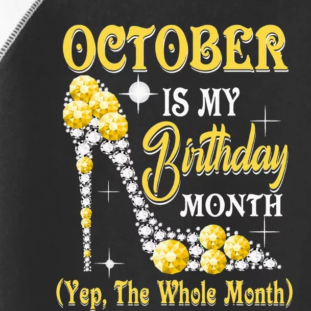 October Is My Birthday Month Yep The Whole Month Shoes Gifts Toddler Fine Jersey T-Shirt