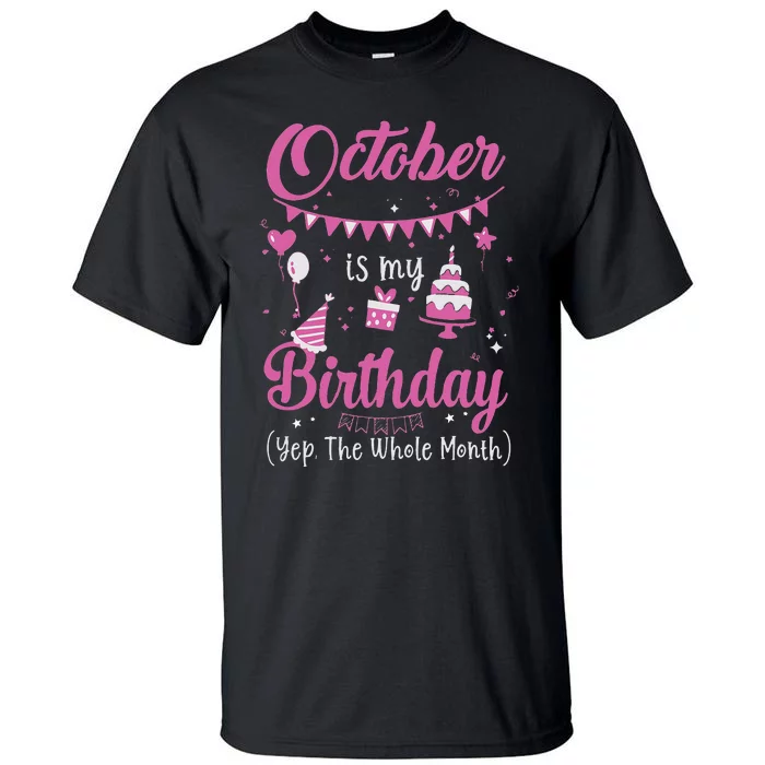 October Is My Birthday Month Yep The Whole Month Tall T-Shirt