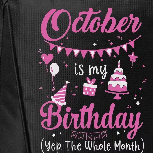 October Is My Birthday Month Yep The Whole Month City Backpack